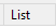 6. List tab