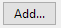 3. Add... button