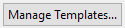6. Manage Templates... button