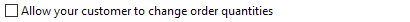 1. Allow your customer to change order quantities