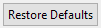 7. Restore Defaults button