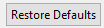 2. Restore Defaults button