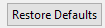 12. Restore Defaults button