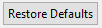 2. Restore Defaults button