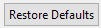 7. Restore Defaults button